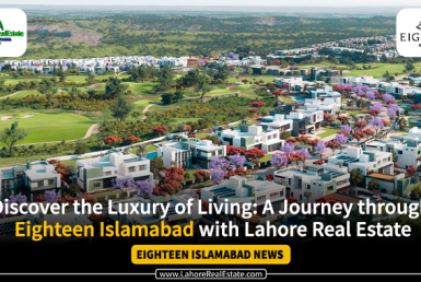Discover the Luxury of Living: A Journey through Eighteen Islamabad