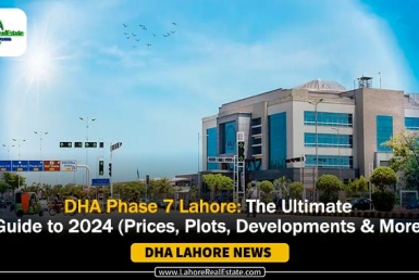 DHA Phase 7 Lahore: The Ultimate Guide to 2024 (Prices, Plots, Developments & More)