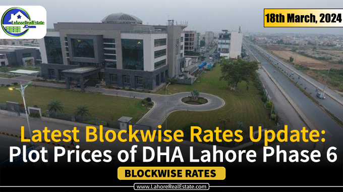 DHA Lahore Phase 6 Plot Prices Update March 18, 2024
