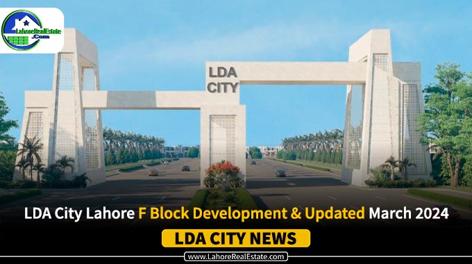 LDA City Lahore F Block Development Updates March 2024