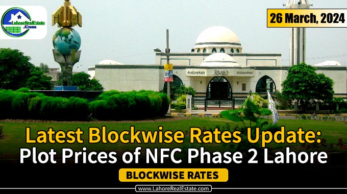 NFC Phase 2 Lahore Plot Prices Update March 26, 2024