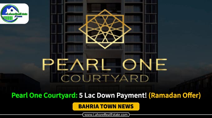 Pearl One Courtyard: 5 Lac Down Payment! (Ramadan Offer)