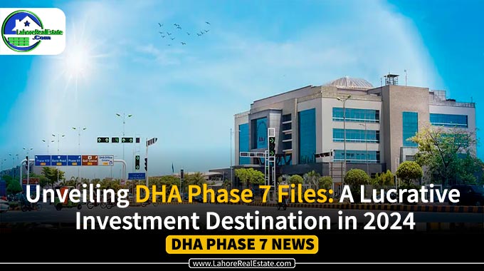 Unveiling DHA Phase 7: A Lucrative Investment Destination in 2024