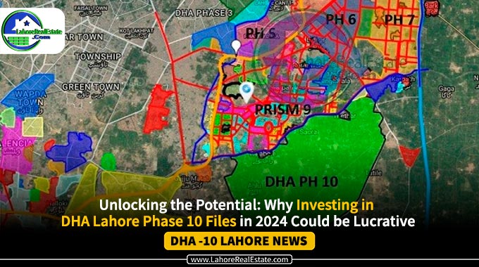 Unlocking the Potential: Why DHA Lahore Phase 10 Files in 2024
