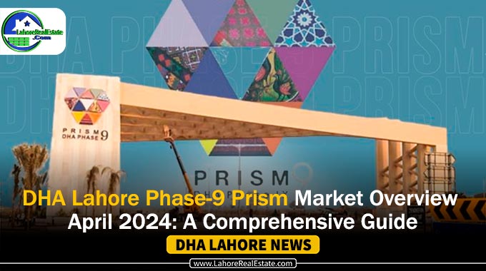 DHA 9 Prism Market Overview April 2024: A Comprehensive Guide