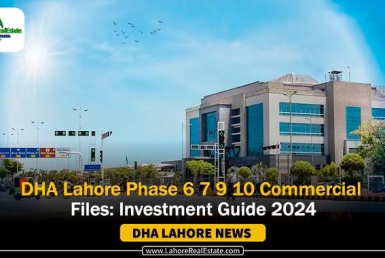 DHA Lahore Phase 6 7 9 10 Commercial Files Investment Guide 2024