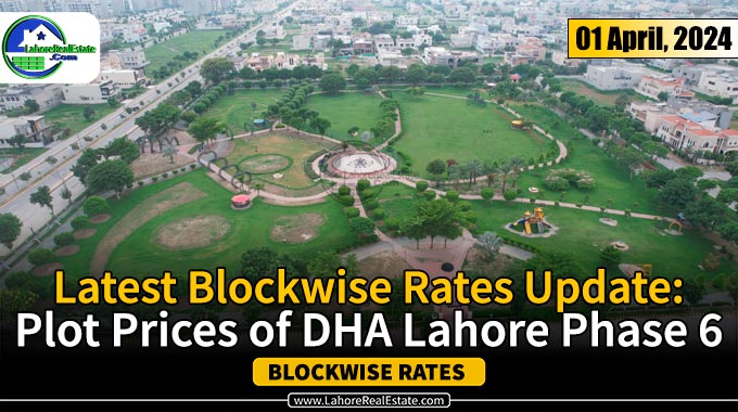DHA Lahore Phase 6 Plot Prices Update April 01, 2024