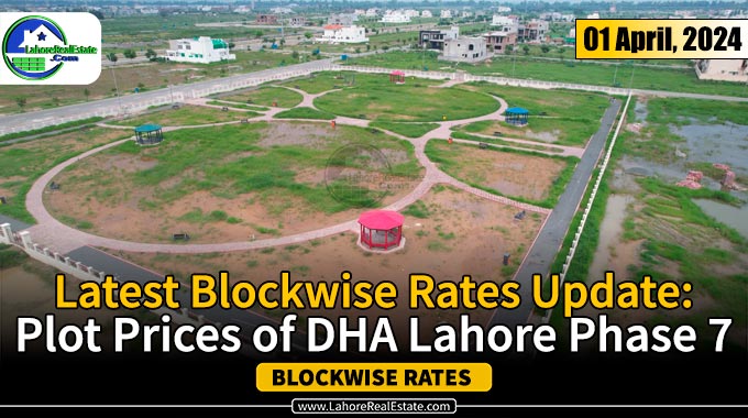 DHA Lahore Phase 7 Plot Prices Update April 01, 2024