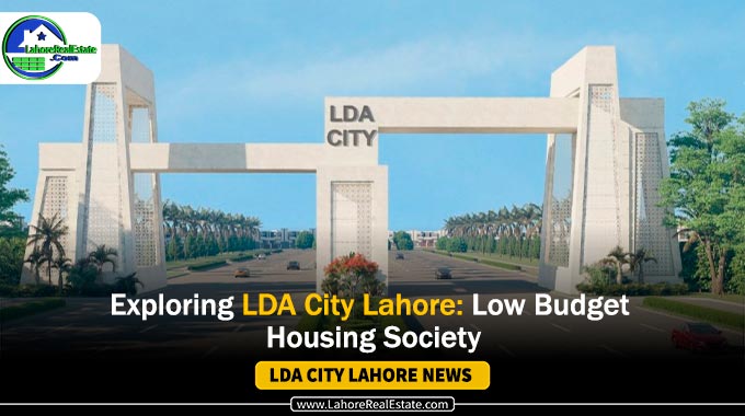 Exploring LDA City Lahore: Low Budget Housing Society