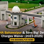 Invest in DHA Bahawalpur & Save Big! Development Charges Waiver (2023-2025)