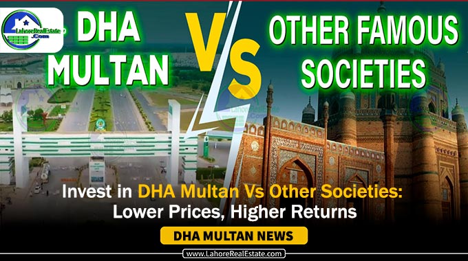 Invest in DHA Multan Vs Other Societies: Lower Prices, Higher Returns