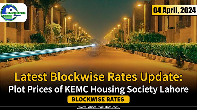 KEMC Housing Society Lahore Plot Prices Update April 04, 2024