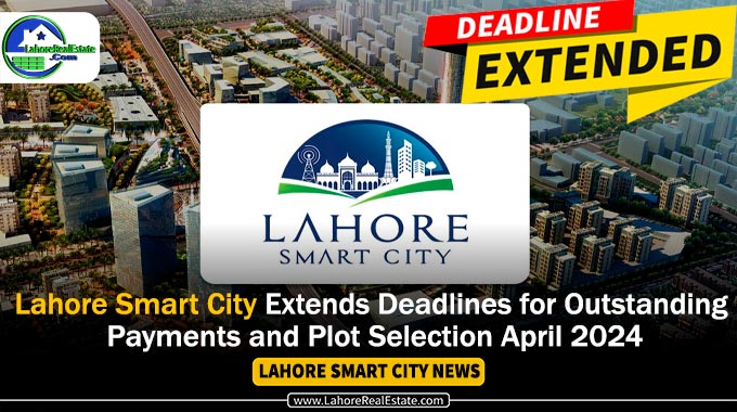 Lahore Smart City Deadline Extended! Save Your Plot (April ’24)