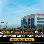 Unveiling DHA Phase 7 Lahore: Plots, Files & Investment Guide (April 2024)