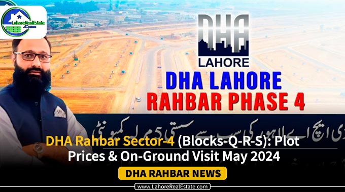 DHA Rahbar Sector-4 (Blocks-Q-R-S): Plot Prices & On-Ground Visit