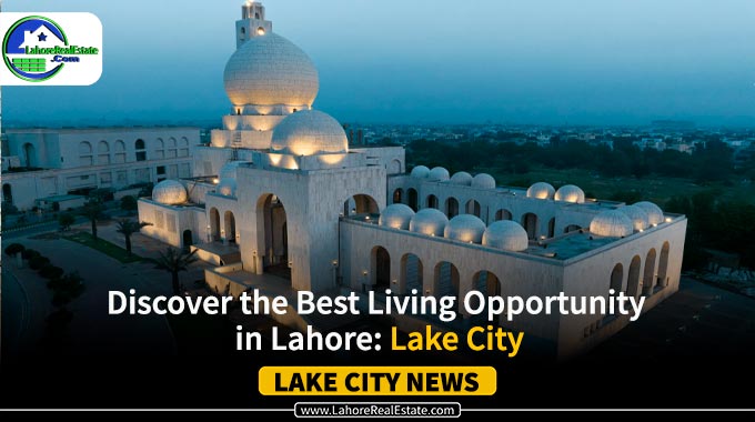 Discover the Best Living Opportunity in Lahore: Lake City