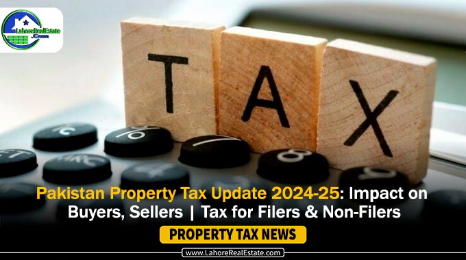 Pakistan Real Estate Property Tax Changes 2024-25: Filers vs. Non-Filers