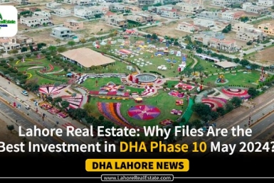 Why Files Are the Best Investment in DHA Phase 10 May 2024
