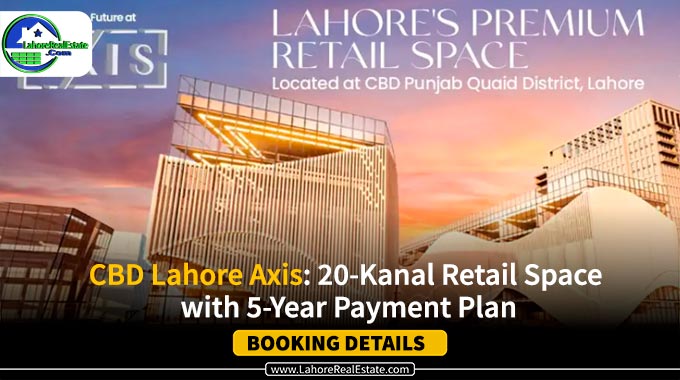 CBD Lahore Axis: 20-Kanal Retail Space with 5-Year Payment Plan