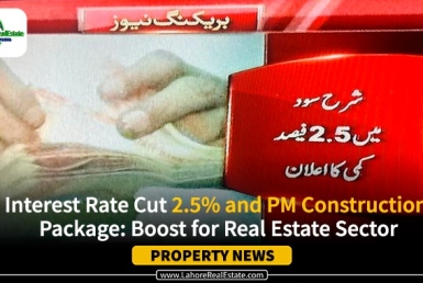 Interest Rate Cut 2.5% and PM Construction Package: Boost for Housing Sectors Real Estate