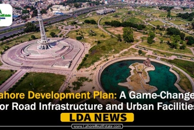 Lahore Development Plan: A Game-Changer for Road Infrastructure and Urban Facilities