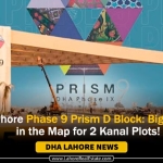 DHA Lahore Phase 9 Prism D Block: Big Changes in the Map for 2 Kanal Plots!