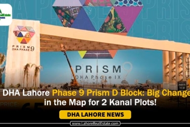 DHA Lahore Phase 9 Prism D Block: Big Changes in the Map for 2 Kanal Plots!