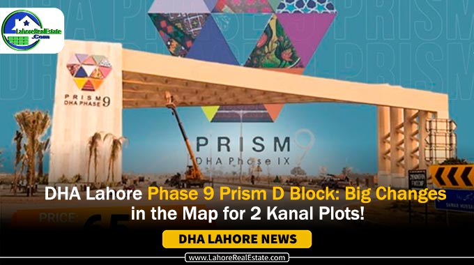 DHA Phase 9 Prism D Block Map Update: 2 Kanal Plot Changes