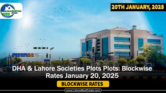 DHA’s & Lahore Societies Plot Prices Blockwise Rates Jan 20, 2025