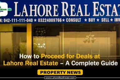 How to Proceed for Deals at Lahore Real Estate – A Complete Guide