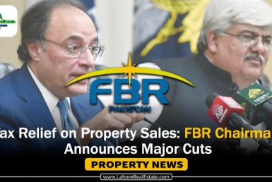 Tax Relief on Property Sales: FBR Chairman Announces Major Cuts