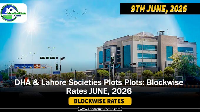 DHAs & Lahore Societies Plot Prices – Blockwise Rates Update (June 09, 2026)