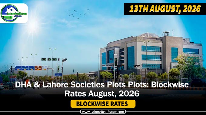 DHAs & Lahore Societies Plot Prices – Blockwise Rates Update (August 13, 2026)
