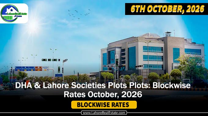 DHAs & Lahore Societies Plot Prices – Blockwise Rates Update (October 06, 2026)