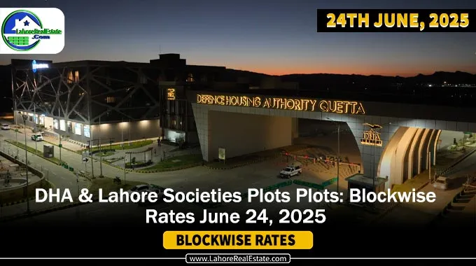 DHAs & Lahore Societies Plot Prices – Blockwise Rates Update (June 24, 2025)